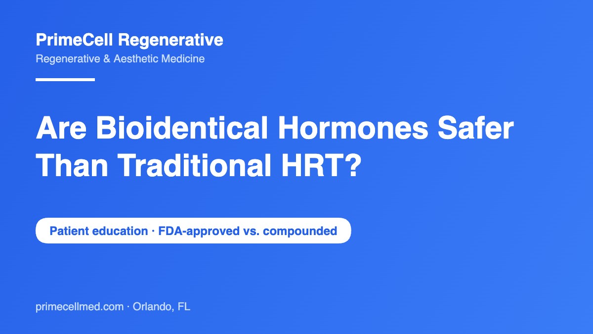 Are Bioidentical Hormones Safer Than Traditional HRT? PrimeCell Regenerative patient blog