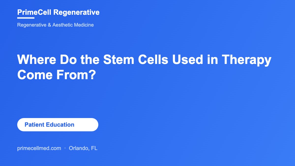Where the stem cells used in regenerative therapy come from